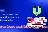 How to Create Lead Magnets That Convert