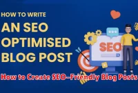 How to Create SEO-Friendly Blog Posts