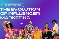 Top Influencer Marketing Trends to Watch