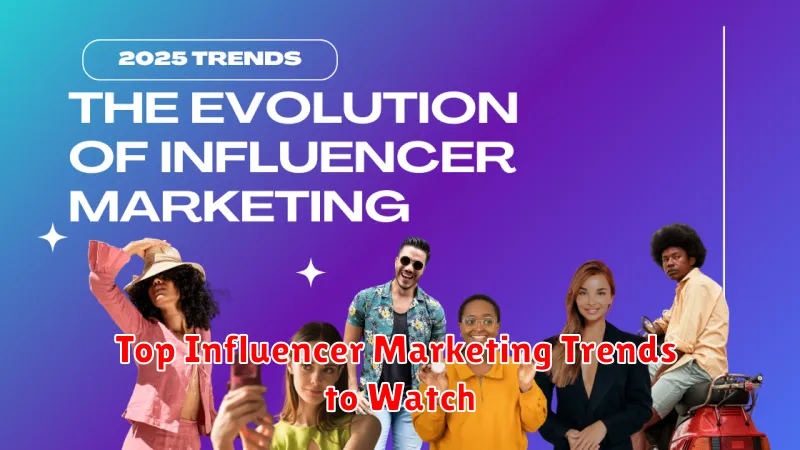 Top Influencer Marketing Trends to Watch